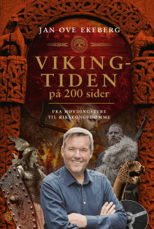 Vikingtiden på 200 sider av Jan Ove Ekeberg (Innbundet)