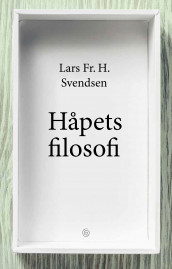 Håpets filosofi av Lars Fr.H. Svendsen (Innbundet)