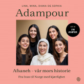 Afsaneh - vår mors historie av Diana Adampour, Lina Adampour, Mina Adampour, Sophia Adampour og Geir Svardal (Nedlastbar lydbok)