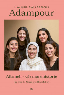 Afsaneh - vår mors historie av Lina Adampour, Mina Adampour, Diana Adampour, Sophia Adampour og Geir Svardal (Ebok)