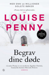 Begrav dine døde av Louise Penny (Ebok)