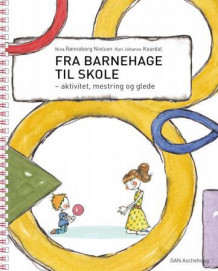 Fra barnehage til skole av Nina Rønneberg Nielsen og Kari Johanne Kaardal (Spiral)