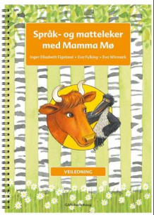 Språk- og matteleker med Mamma Mø av Inger Elisabeth Eigeland, Eva Fylking og Eva Wirmark (Heftet)