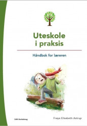 Uteskole i praksis av Frøya Elisabeth Astrup (Heftet)