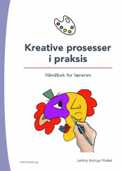 Kreative prosesser i praksis av Leikny Astrup Hinkel (Heftet)