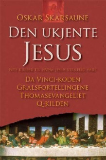 Den ukjente Jesus av Oskar Skarsaune (Heftet)