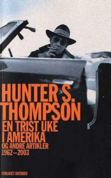 En trist uke i Amerika og andre artikler 1962-2003 av Jón Sveinbjørn Jónsson og Hunter S. Thompson (Heftet)