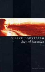 Brev til himmelen av Vibeke Løkkeberg (Innbundet)