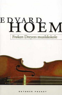 Frøken Dreyers musikkskole av Edvard Hoem (Heftet)