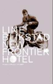 New Frontier Hotel av Line Blikstad (Innbundet)