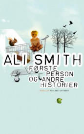 Første person og andre historier av Ali Smith (Innbundet)