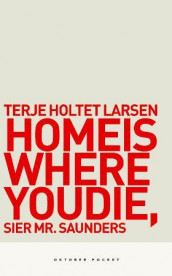Home is where you die, sier Mr. Saunders av Terje Holtet Larsen (Heftet)