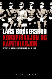 Konspirasjon og kapitulasjon av Lars Borgersrud (Heftet)