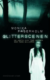 Glitterscenen av Monika Fagerholm (Innbundet)