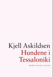 Hundene i Tessaloniki av Kjell Askildsen (Ebok)