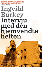 Intervju med den hjemvendte helten av Ingvild Burkey (Heftet)