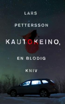 Kautokeino, en blodig kniv av Lars Pettersson (Innbundet)