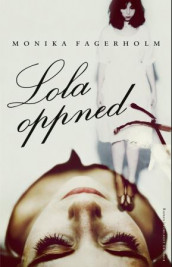 Lola oppned av Monika Fagerholm (Innbundet)