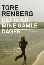 Dette er mine gamle dager av Tore Renberg (Heftet)