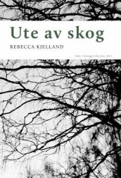 Ute av skog av Rebecca Kjelland (Ebok)