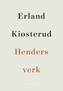 Henders verk av Erland Kiøsterud (Innbundet)