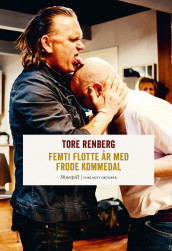 Femti flotte år med Frode Kommedal av Tore Renberg (Ebok)