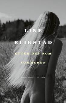 Etter det kom sommeren av Line Blikstad (Innbundet)