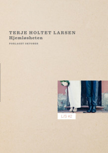 Hjemløsheten av Terje Holtet Larsen (Heftet)