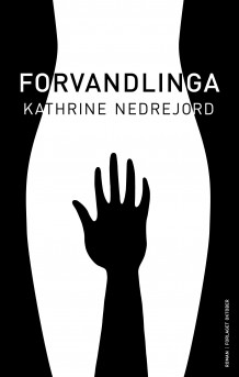 Forvandlinga av Kathrine Nedrejord (Innbundet)