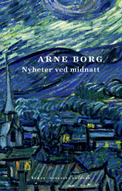 Nyheter ved midnatt av Arne Borg (Innbundet)