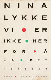 Vi er ikke her for å ha det morsomt av Nina Lykke (Innbundet)