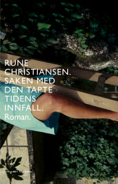 Saken med den tapte tidens innfall av Rune Christiansen (Innbundet)