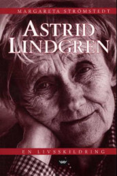 Astrid Lindgren av Margareta Strömstedt (Innbundet)