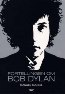 Fortellingen om Bob Dylan av Howard Sounes (Innbundet)