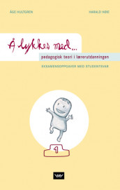Å lykkes med pedagogisk teori i lærerutdanningen av Åge Hultgren og Harald Høie (Heftet)