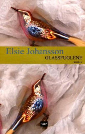 Glassfuglene av Elsie Johansson (Innbundet)
