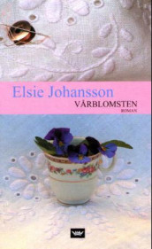 Vårblomsten av Elsie Johansson (Innbundet)