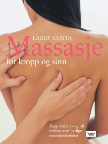 Massasje for kropp og sinn av Larry Costa (Heftet)