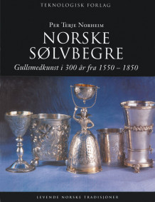 Norske sølvbegre av Per Terje Norheim (Innbundet)