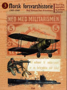 Norsk forsvarshistorie. Bd. 3 av Rolf Hobson og Tom Kristiansen (Innbundet)