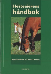 Hesteeierens håndbok av Charlie Lindberg og Ingrid Andersson (Innbundet)