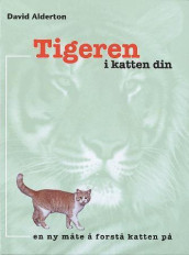 Tigeren i katten din av David Alderton (Innbundet)