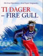 Ti dager - fire gull av Ole Einar Bjørndalen og Knut Espen Svegaarden (Innbundet)