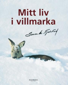 Mitt liv i villmarka av Sverre Martin Fjelstad (Innbundet)