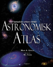 Astronomisk atlas av Mark A. Garlick (Innbundet)