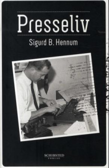 Presseliv av Sigurd B. Hennum (Innbundet)