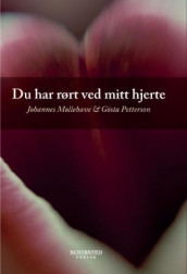Du har rørt ved mitt hjerte av Johannes Møllehave og Gösta Petterson (Innbundet)