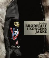 Broderiet i kongens jakke av Karin Berg (Innbundet)