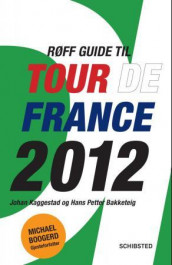 Røff guide til Tour de France 2012 av Hans Petter Bakketeig og Johan Kaggestad (Heftet)