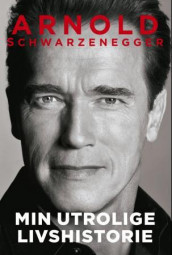 Min utrolige livshistorie av Arnold Schwarzenegger (Innbundet)